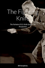 Book cover for The Fighting Knife: The Fairbairn O.S.S. Knife System My Perspective
