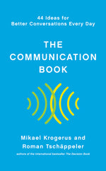 Book cover for The Communication Book: 44 Ideas for Better Conversations Every Day