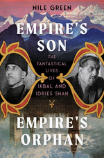 Book cover for Empire's Son, Empire's Orphan: The Fantastical Lives of Ikbal and Idries Shah