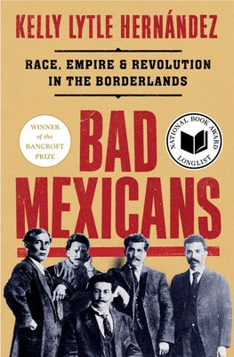 Book cover for Bad Mexicans: Race, Empire, and Revolution in the Borderlands