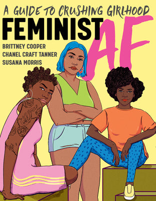 Book cover for Feminist AF: A Guide to Crushing Girlhood