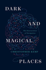 Book cover for Dark and Magical Places: The Neuroscience of Navigation