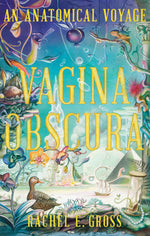 Book cover for Vagina Obscura: An Anatomical Voyage