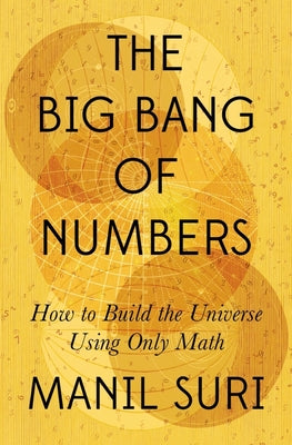 Book cover for The Big Bang of Numbers: How to Build the Universe Using Only Math