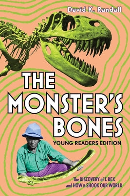Book cover for The Monster's Bones (Young Readers Edition): The Discovery of T. Rex and How It Shook Our World