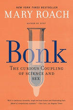 Book cover for Bonk: The Curious Coupling of Science and Sex