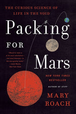Book cover for Packing for Mars: The Curious Science of Life in the Void