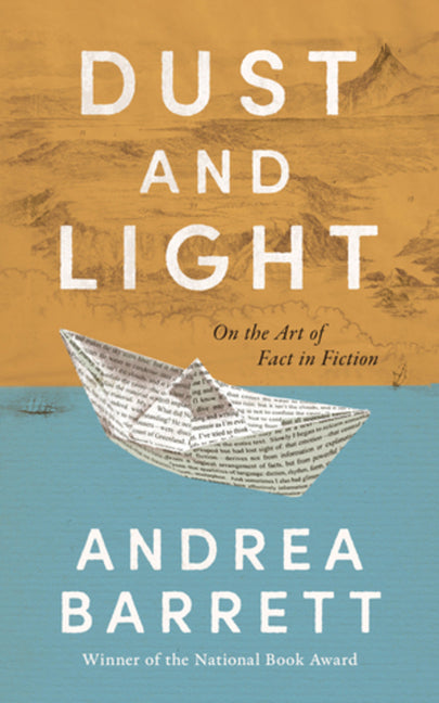 Book cover for Dust and Light: On the Art of Fact in Fiction