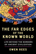 Book cover for Far Edges of the Known World: Life Beyond the Borders of Ancient Civilization