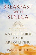 Book cover for Breakfast with Seneca: A Stoic Guide to the Art of Living