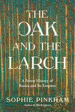 Book cover for Oak and the Larch: A Forest History of Russia and Its Empires