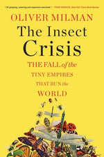 Book cover for The Insect Crisis: The Fall of the Tiny Empires That Run the World