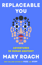 Book cover for Replaceable You: Adventures in Human Anatomy