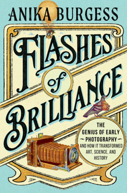 Book cover for Flashes of Brilliance: The Genius of Early Photography and How It Transformed Art, Science, and History