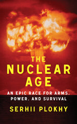 Book cover for Nuclear Age: An Epic Race for Arms, Power, and Survival