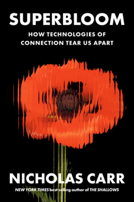 Book cover for Superbloom: How Technologies of Connection Tear Us Apart