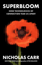 Book cover for Superbloom: How Technologies of Connection Tear Us Apart
