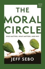 Book cover for Moral Circle: Who Matters, What Matters, and Why