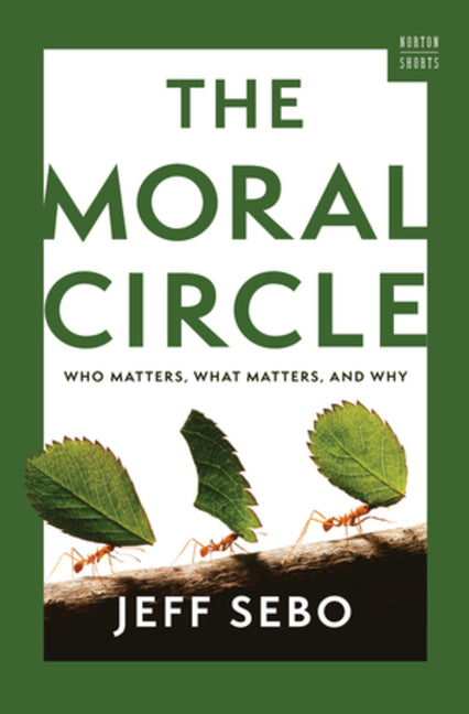 Book cover for Moral Circle: Who Matters, What Matters, and Why