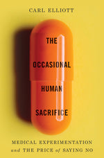 Book cover for The Occasional Human Sacrifice: Medical Experimentation and the Price of Saying No