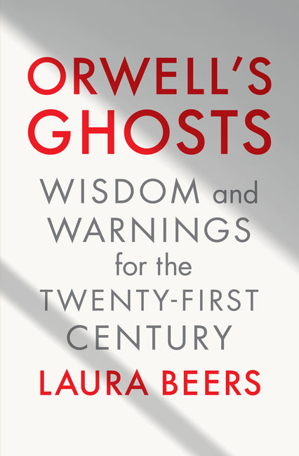 Book cover for Orwell's Ghosts: Wisdom and Warnings for the Twenty-First Century