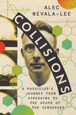 Book cover for Collisions: A Physicist's Journey from Hiroshima to the Death of the Dinosaurs