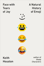 Book cover for Face with Tears of Joy: A Natural History of Emoji