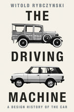 Book cover for Driving Machine: A Design History of the Car