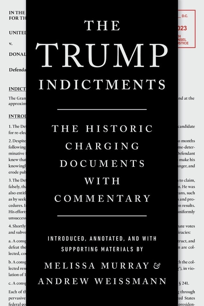 Book cover for The Trump Indictments: The Historic Charging Documents with Commentary