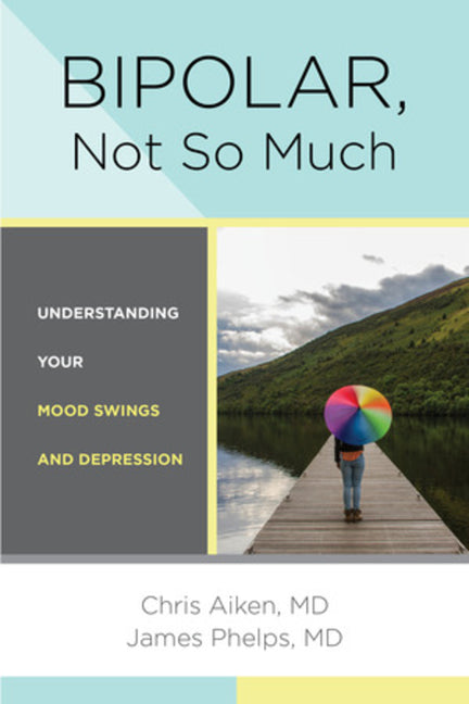 Book cover for Bipolar, Not So Much: Understanding Your Mood Swings and Depression