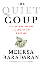 Book cover for The Quiet Coup: Neoliberalism and the Looting of America