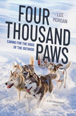 Book cover for Four Thousand Paws: Caring for the Dogs of the Iditarod: A Veterinarian's Story