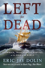Book cover for Left for Dead: Shipwreck, Treachery, and Survival at the Edge of the World