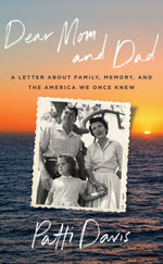 Book cover for Dear Mom and Dad: A Letter about Family, Memory, and the America We Once Knew