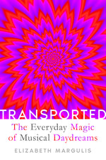 Book cover for Transported: The Everyday Magic of Musical Daydreams
