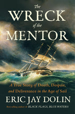 Book cover for Wreck of the Mentor: A True Story of Death, Despair, and Deliverance in the Age of Sail