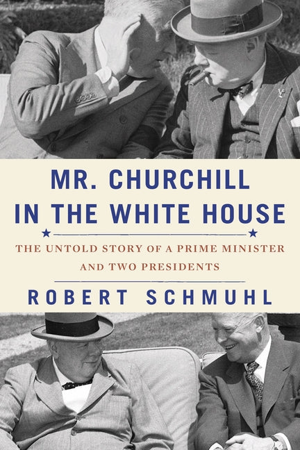 Book cover for Mr. Churchill in the White House: The Untold Story of a Prime Minister and Two Presidents