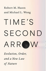 Book cover for Time's Second Arrow: Evolution, Order, and a New Law of Nature