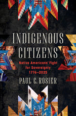 Book cover for Indigenous Citizens: Native Americans' Fight for Sovereignty, 1776-2025