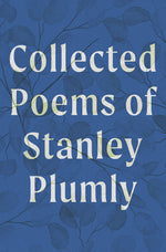 Book cover for Collected Poems of Stanley Plumly