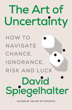 Book cover for Art of Uncertainty: How to Navigate Chance, Ignorance, Risk and Luck