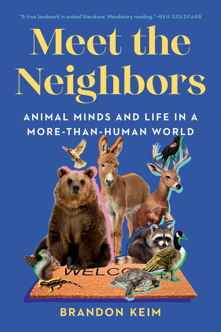 Book cover for Meet the Neighbors: Animal Minds and Life in a More-Than-Human World