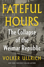 Book cover for Fateful Hours: The Collapse of the Weimar Republic