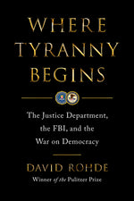 Book cover for Where Tyranny Begins: The Justice Department, the Fbi, and the War on Democracy