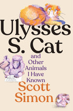 Book cover for Ulysses S. Cat and Other Animals I Have Known