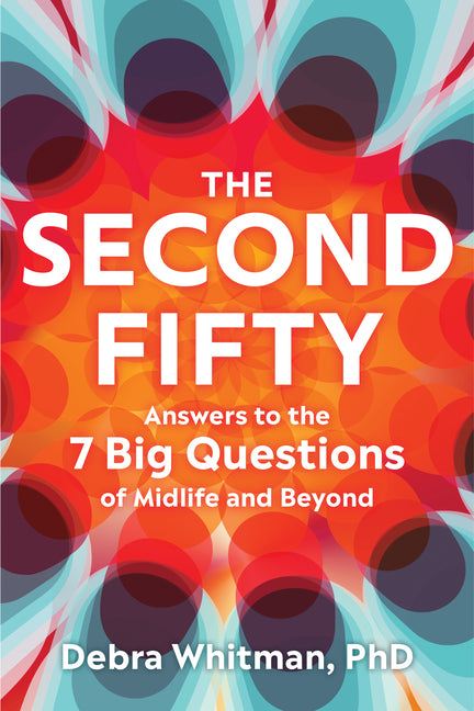 Book cover for Second Fifty: Answers to the 7 Big Questions of Midlife and Beyond