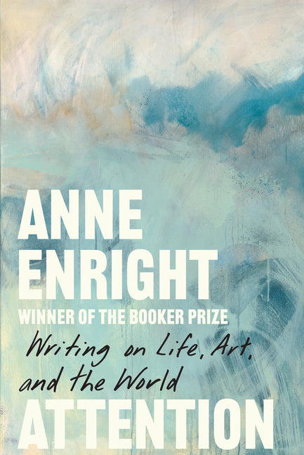 Book cover for Attention: Writing on Life, Art and the World