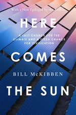 Book cover for Here Comes the Sun: A Last Chance for the Climate and a Fresh Chance for Civilization