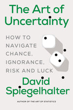 Book cover for Art of Uncertainty: How to Navigate Chance, Ignorance, Risk and Luck
