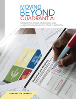 Book cover for Learner Engagement in Your Classroom Moving Beyond Quadrant A: Developing Rigor, Relevance, and 2016